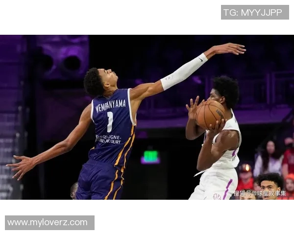 维克托文班亚马的篮球之路与未来展望：天赋与努力的完美结合