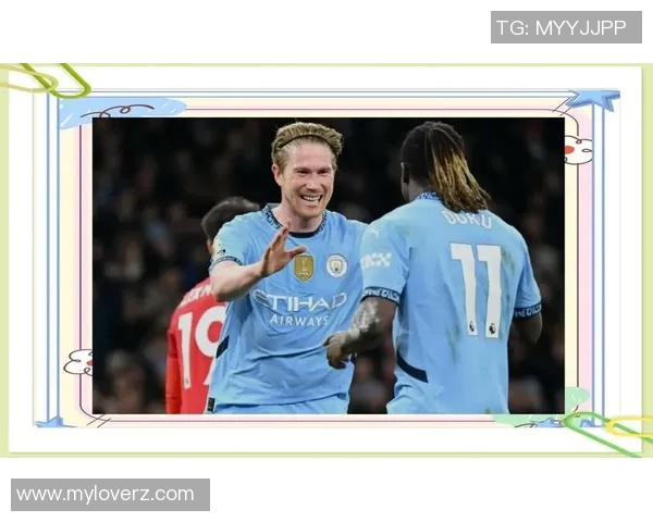 德布劳内强势回归三助攻助力曼城大胜展现巅峰状态